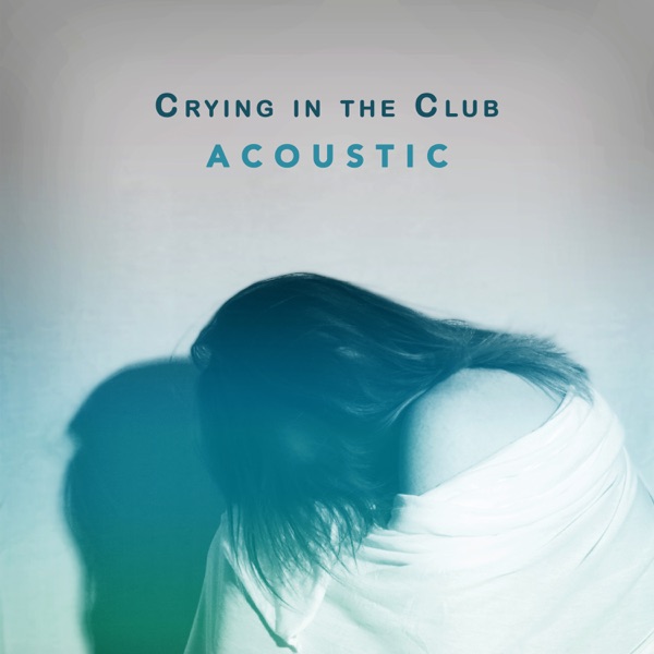 Crying in the Club (Acoustic) - Single album cover