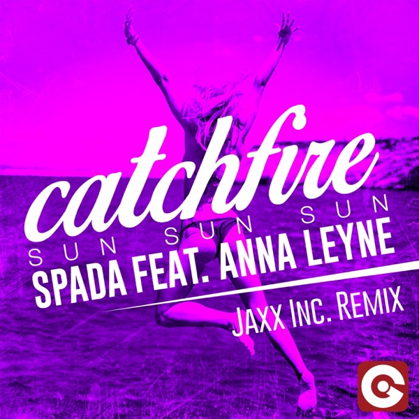Catchfire (Sun Sun Sun) [feat. Anna Leyne] [Jaxx Inc. Remix] - Single album cover