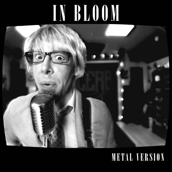 In Bloom (Metal Version) - Single album cover