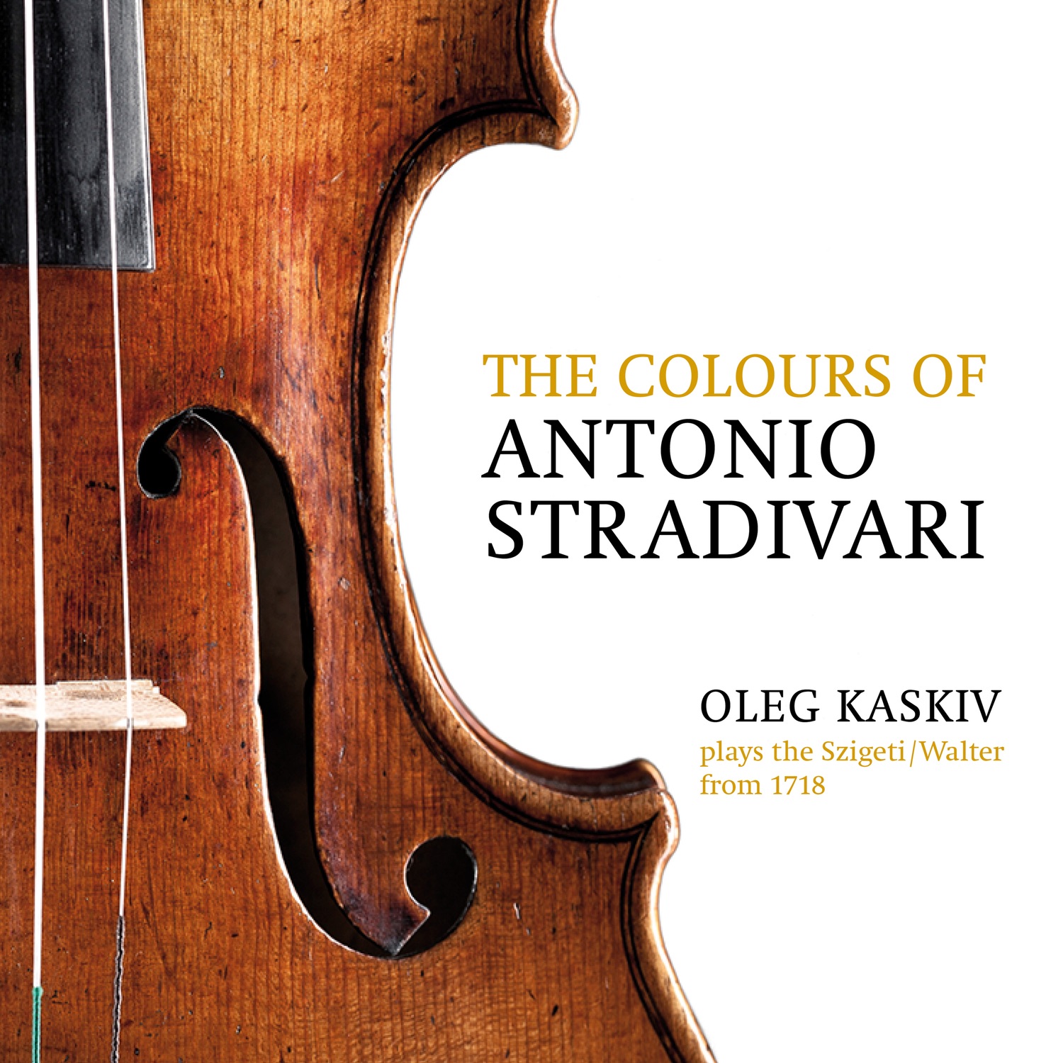 The Colours of Antonio Stradivari, Oleg Kaskiv Plays the Szigeti/Walter from 1718 album cover