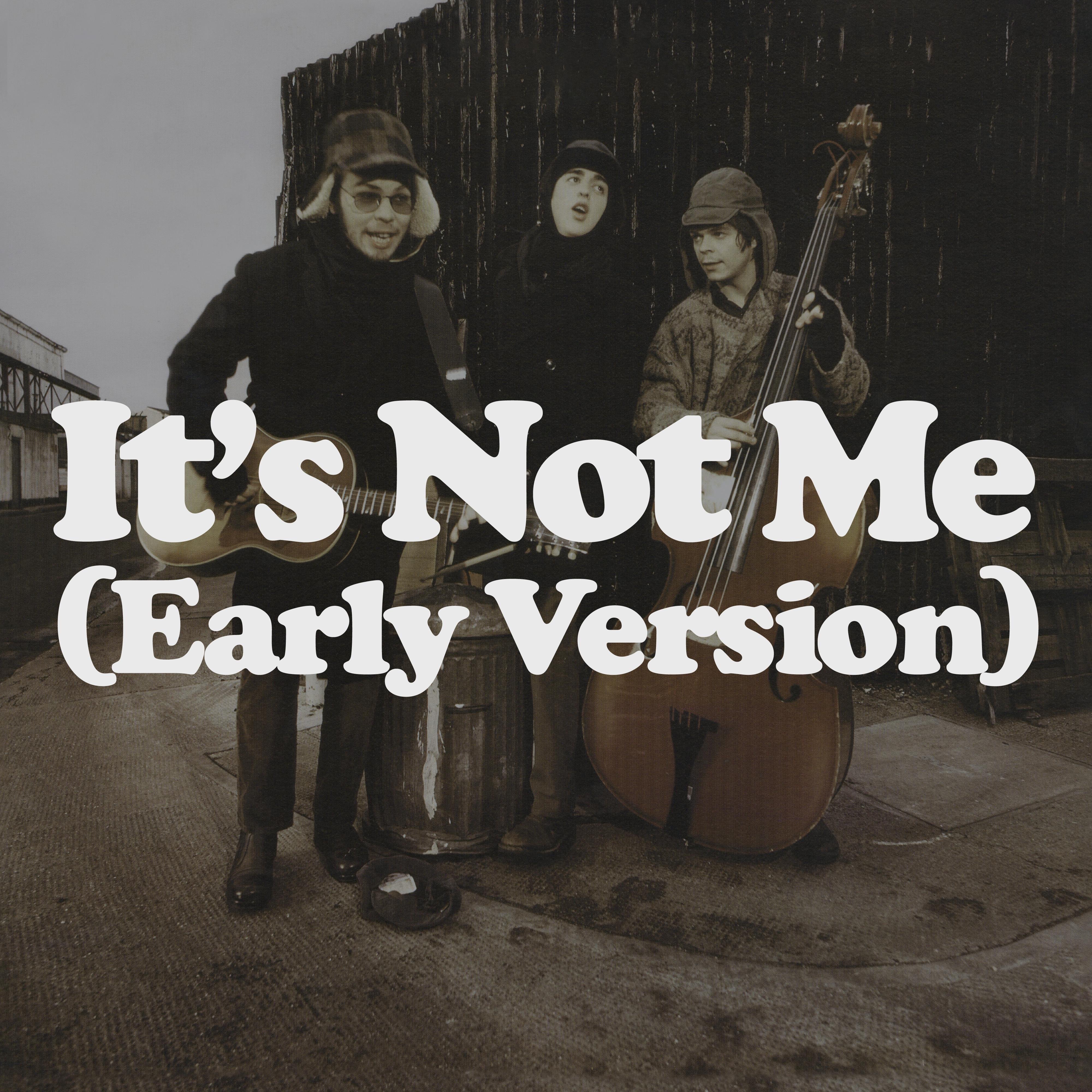 It's Not Me (Early Version) - Single album cover