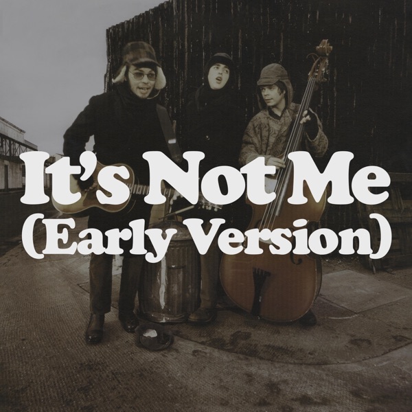 It's Not Me (Early Version) - Single album cover