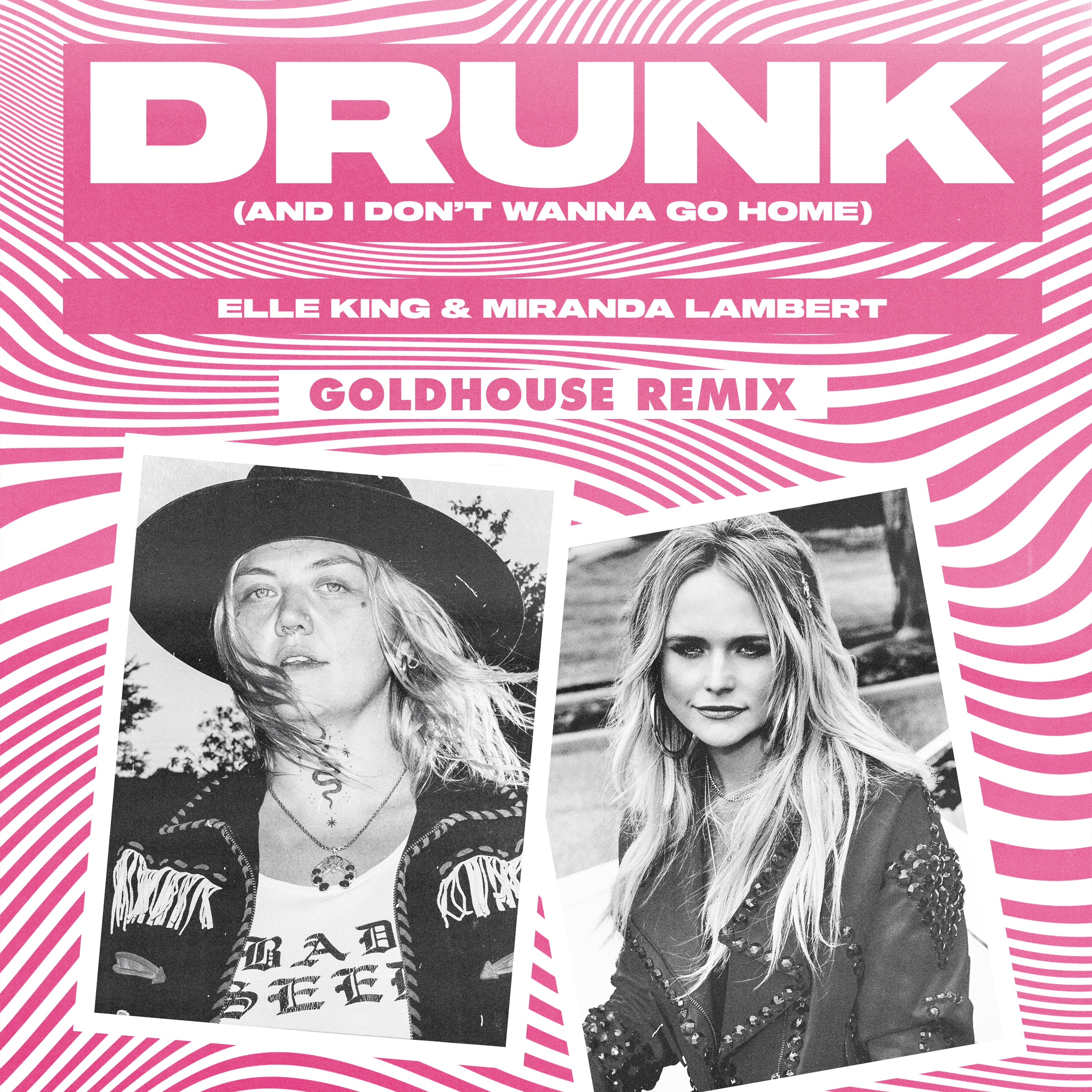 Drunk (And I Don't Wanna Go Home) [GOLDHOUSE Remix] [feat. Miranda Lambert] - Single album cover