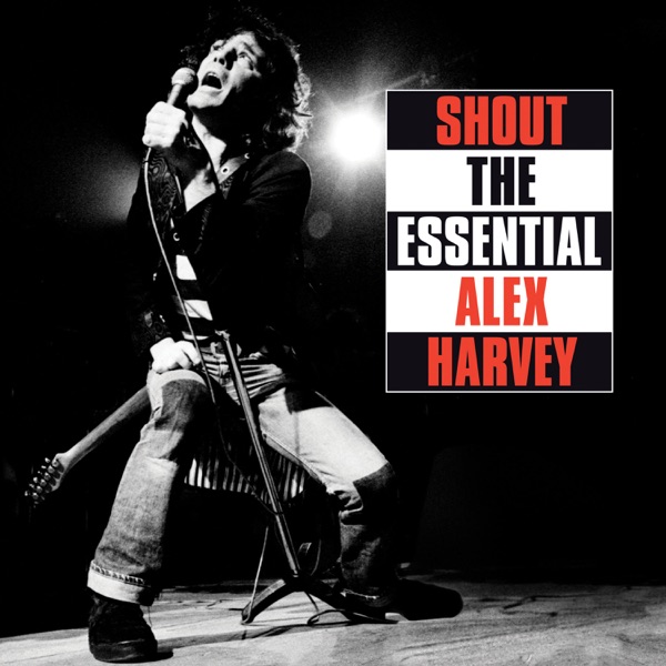 Shout: The Essential Alex Harvey album cover