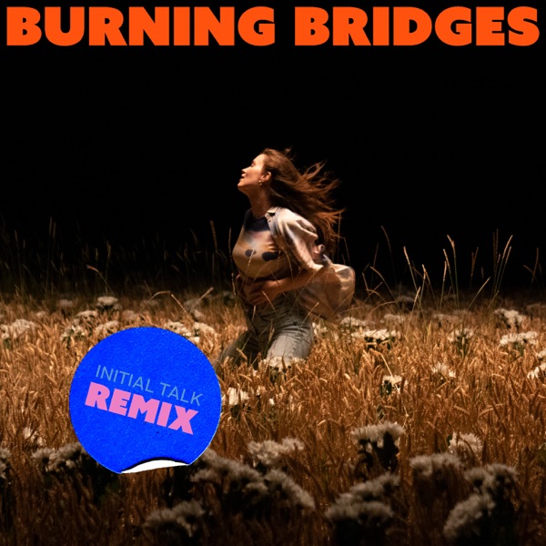 Burning Bridges (Initial Talk Remix) - Single album cover