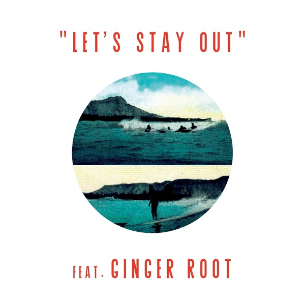 Let's Stay Out (feat. Ginger Root) - Single album cover