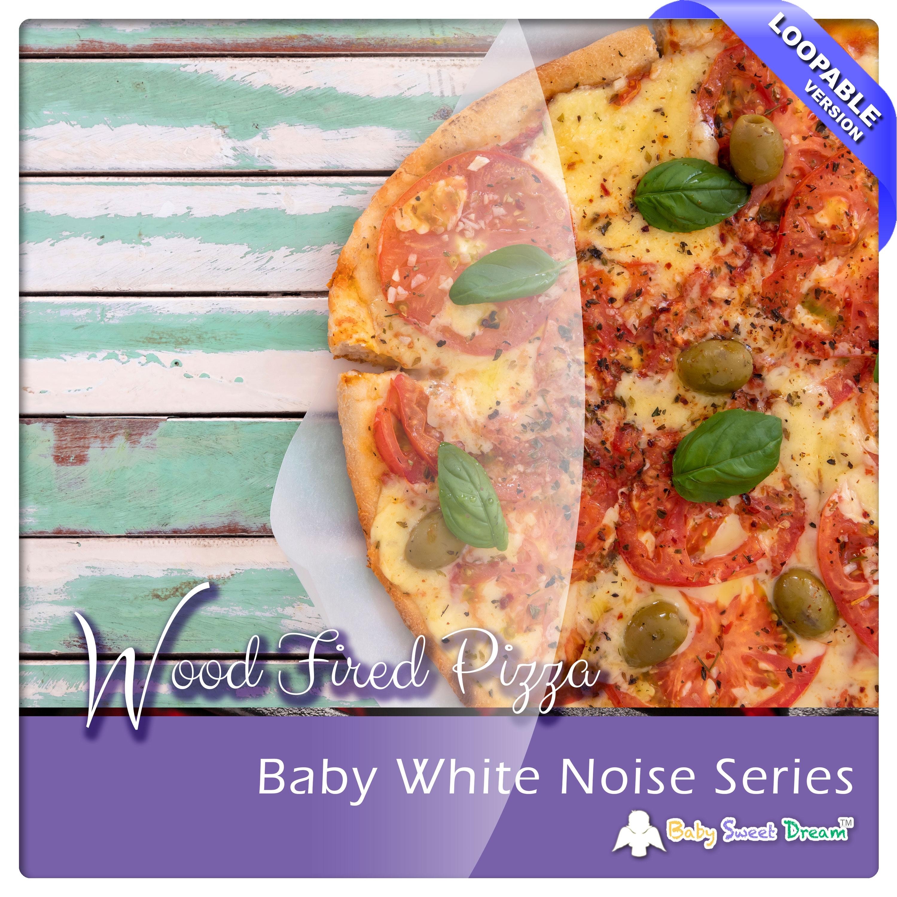 Baby White Noise Series: Wood Fired Pizza (Loopable Version) - Single album cover