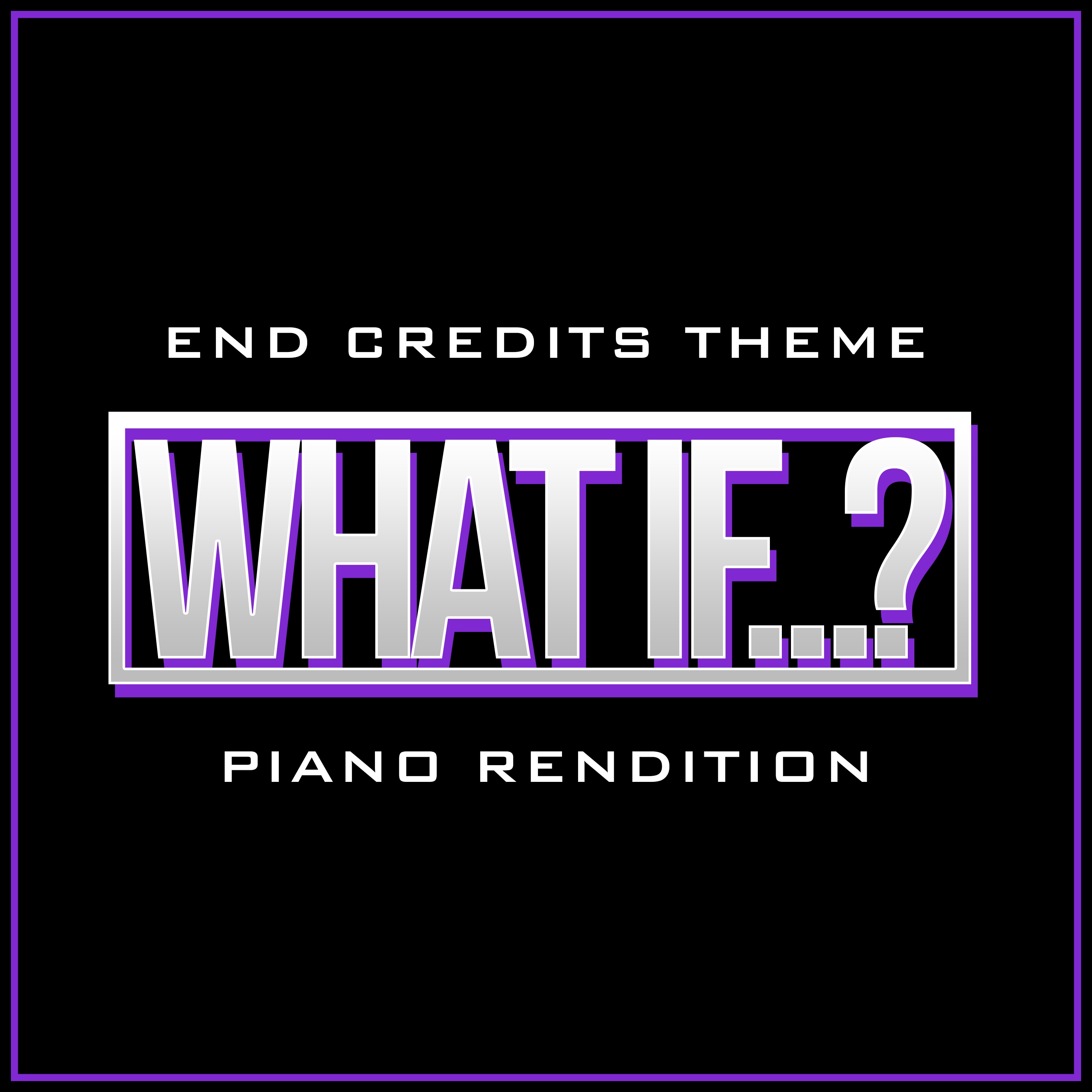 What If…? - Episode 2 - End Credits Theme (Piano Rendition) - Single album cover