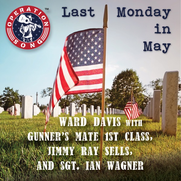 Last Monday In May 2018 (feat. Gunner's Mate 1st Class Jimmy Ray Sells & Sgt. Ian Wagner) - Single album cover