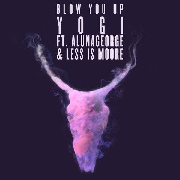 Blow You Up (feat. AlunaGeorge & Less Is Moore) - Single album cover