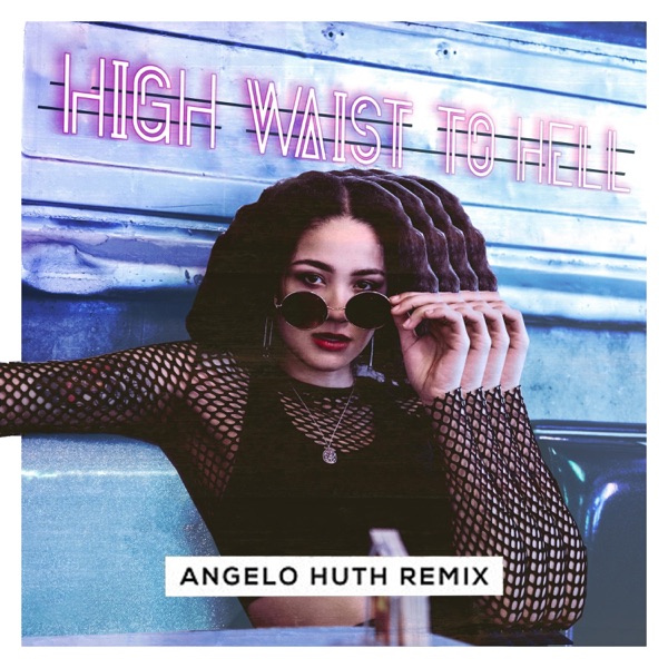 High Waist to Hell (feat. Angelo Huth) [Angelo Huth Remix] - Single album cover
