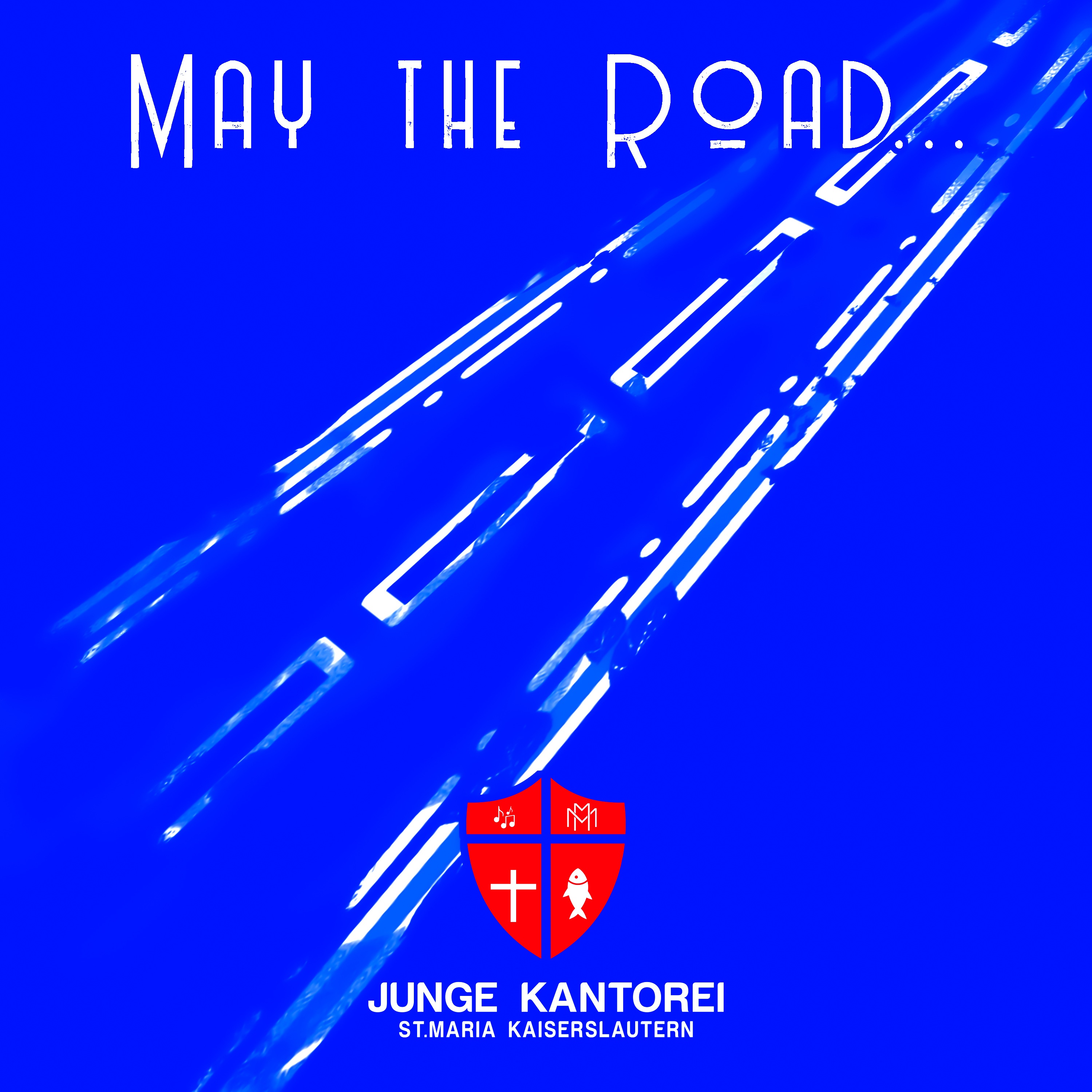 May the road... (...rise to meet you - 25 Jahre Junge Kantorei St. Maria Kaiserslautern) album cover