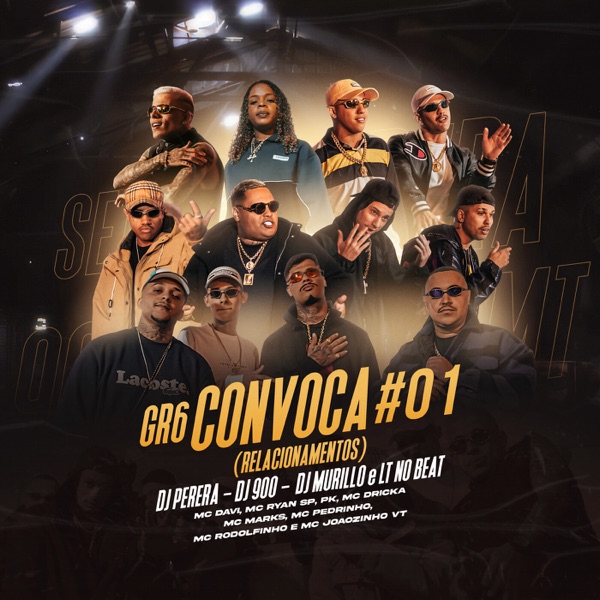 GR6 Convoca #01 (Relacionamentos) [feat. MC Ryan SP, Mc Dricka, Mc Pedrinho, Mc Rodolfinho, Mc Joaoz album cover