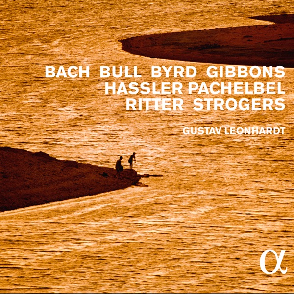 Bach, Bull, Byrd, Gibbons, Hassler, Pachelbel, Ritter & Strogers (Alpha Collection) album cover