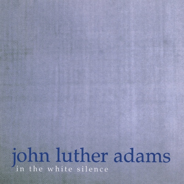 John Luther Adams: In the White Silence album cover