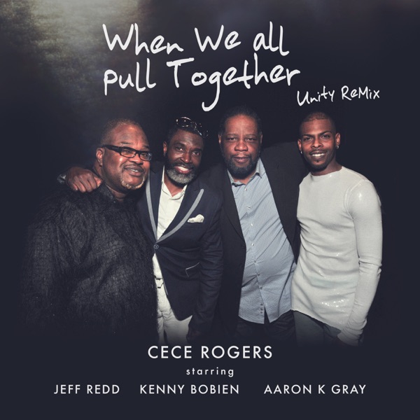 When We All Pull Together (Unity Rmx) [Radio Version] [feat. Jeff Redd, Kenny Bobien & Aaron K. Gray album cover
