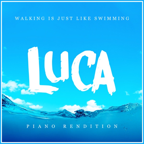 Walking Is Just Like Swimming (from "Luca") [Piano Rendition] - Single album cover