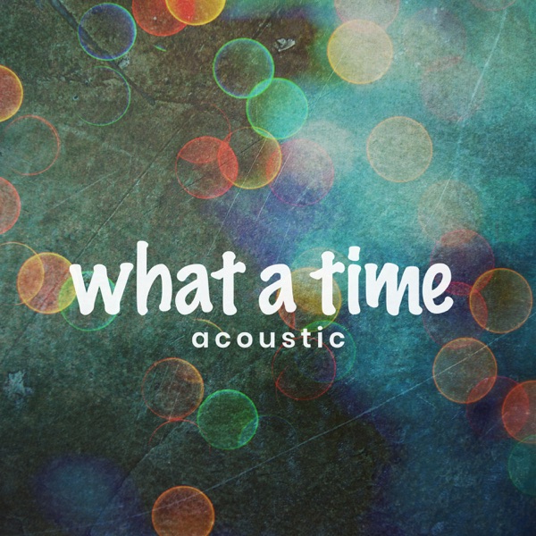 What a Time (Acoustic) - Single album cover