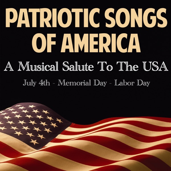 Patriotic Songs of America: A Musical Salute to the USA (July 4th, Memorial Day & Labor Day) album cover