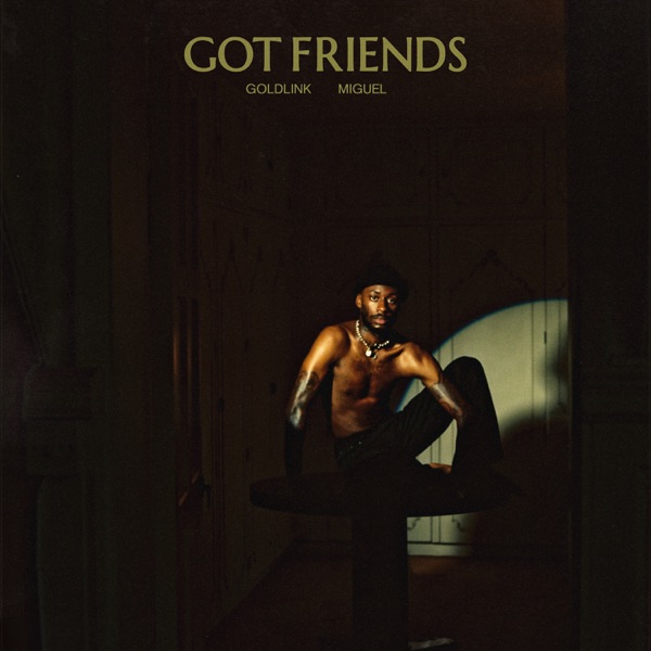 Got Friends (feat. Miguel) - Single album cover