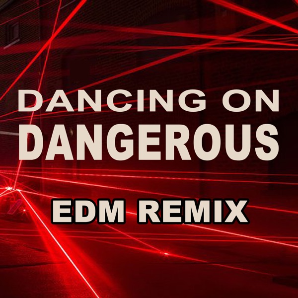 Dancing on Dangerous (EDM Remix) - Single album cover