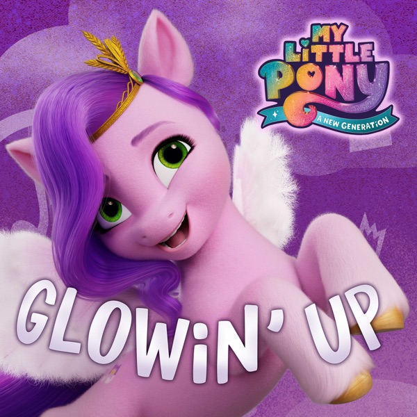 Glowin' Up (From the Netflix Film "My Little Pony: A New Generation") - Single album cover