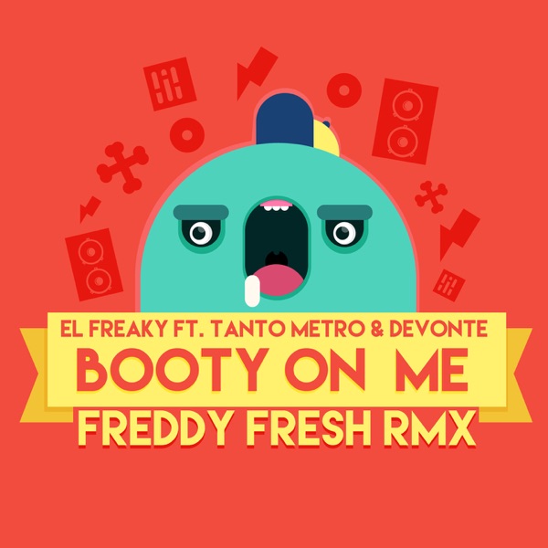 Booty on Me (feat. Tanto Metro & Devonte) [Freddy Fresh Remix] - Single album cover