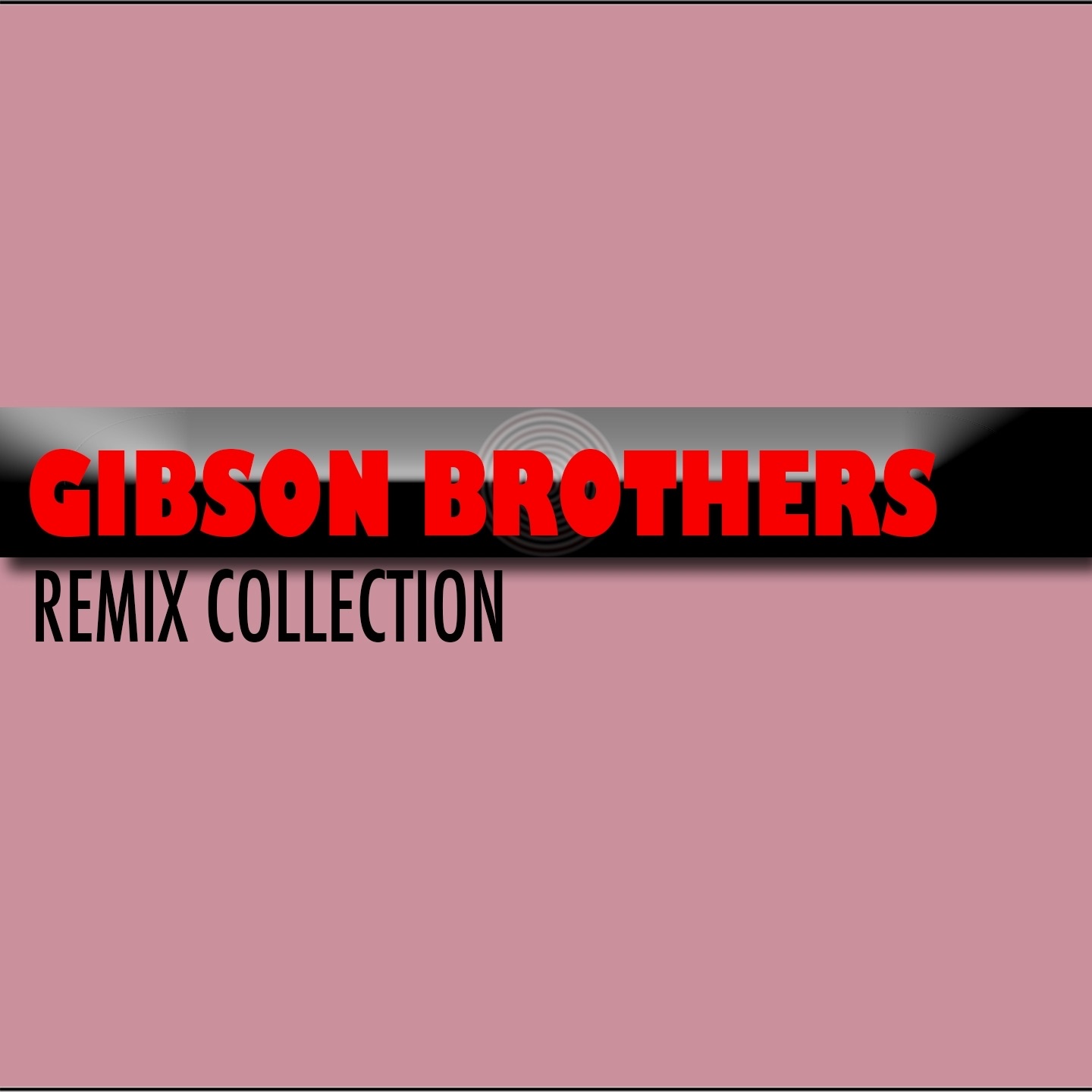Gibson Brothers (Remix Collection) album cover