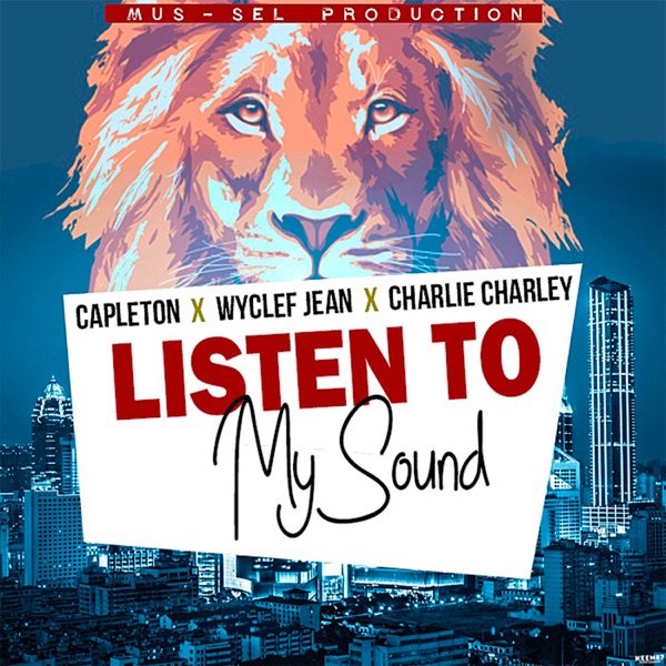 Listen to My Sound (feat. Wyclef Jean & Charlie Charley) - Single album cover