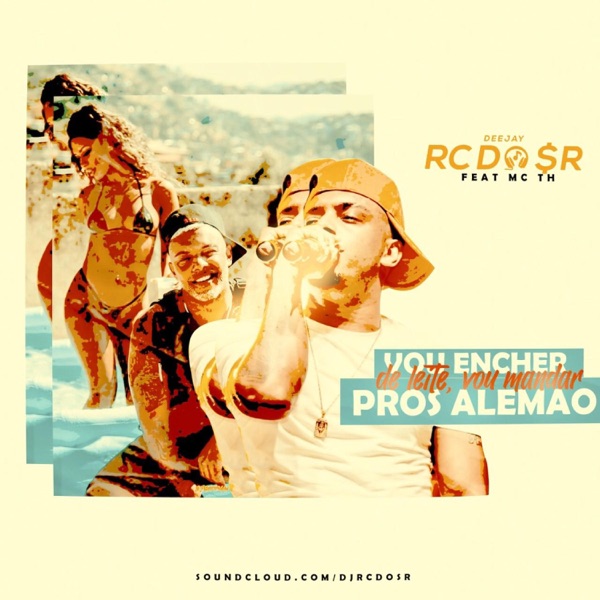 Vou Encher De Leite, Vou Mandar Pros Alemão (feat. Mc Th) - Single album cover