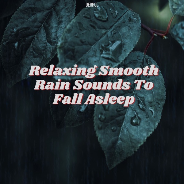Relaxing Smooth Rain Sounds To Fall Asleep album cover