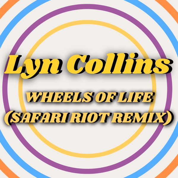 Wheels Of Life (Safari Riot Remix) - Single album cover