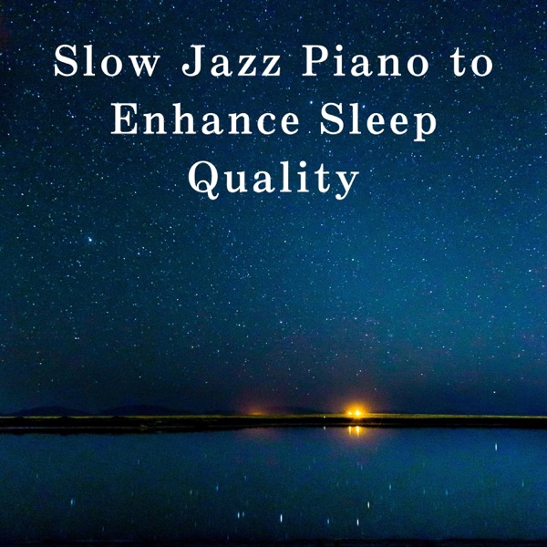 Slow Jazz Piano to Enhance Sleep Quality album cover