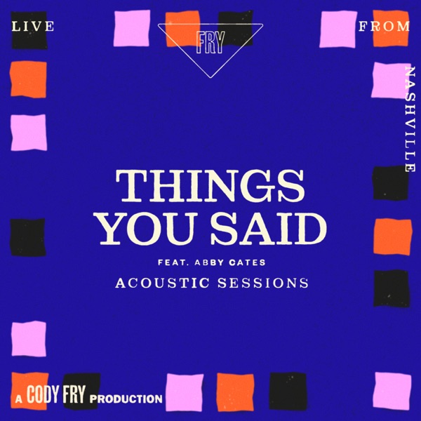 Things You Said (Acoustic Sessions / Live From Nashville) [feat. Abby Cates] - Single album cover