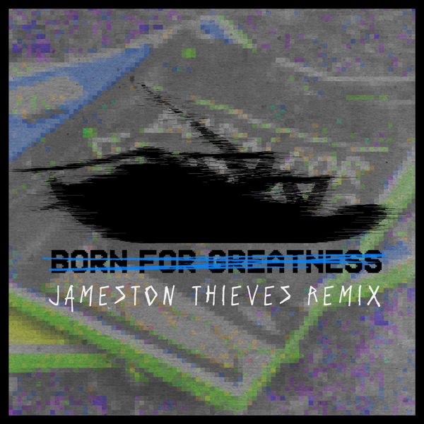 Born for Greatness (Jameston Thieves Remix) - Single album cover