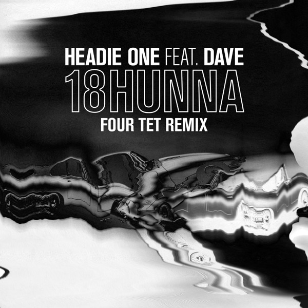18HUNNA (feat. Dave) [Four Tet Remix] - Single album cover