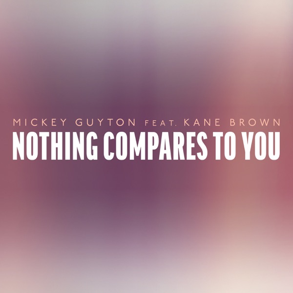 Nothing Compares To You (feat. Kane Brown) - Single album cover