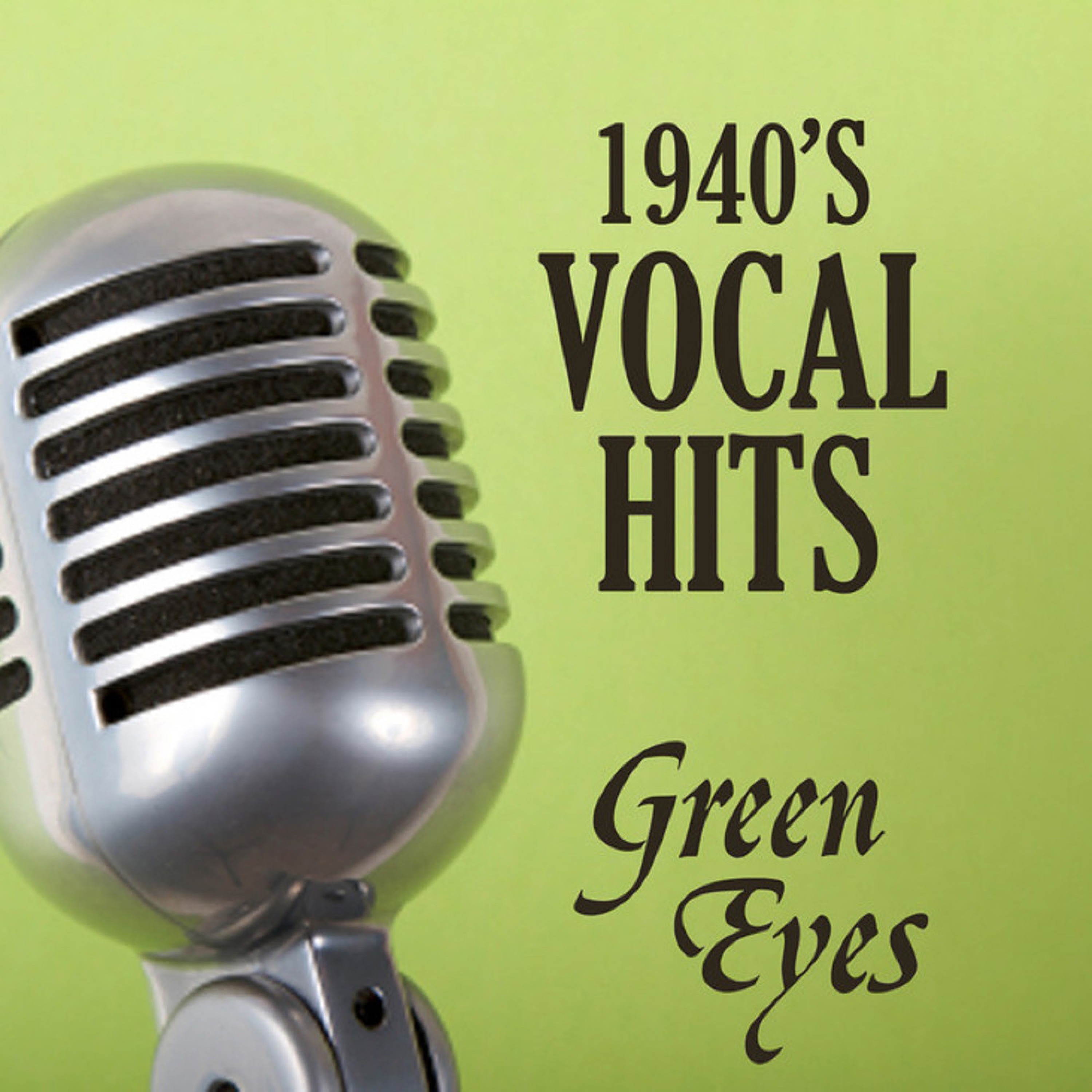 Vocal Hits of the 1940s - Green Eyes - 1940s Music album cover
