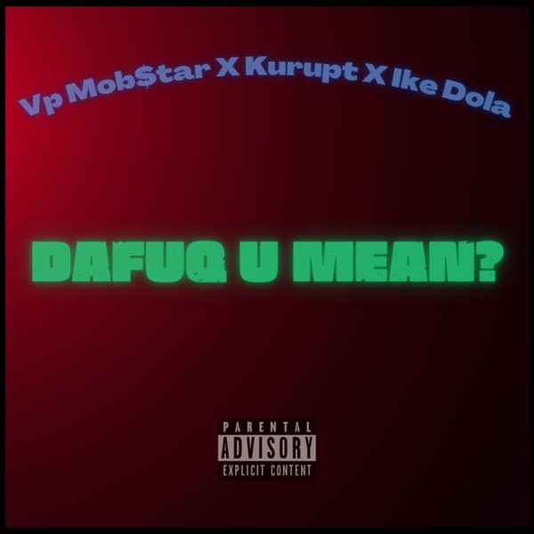 DaFuq U Mean? (feat. Kurupt, Tha Dogg Pound, Ike Dola & Anno Domini Beats) - Single album cover