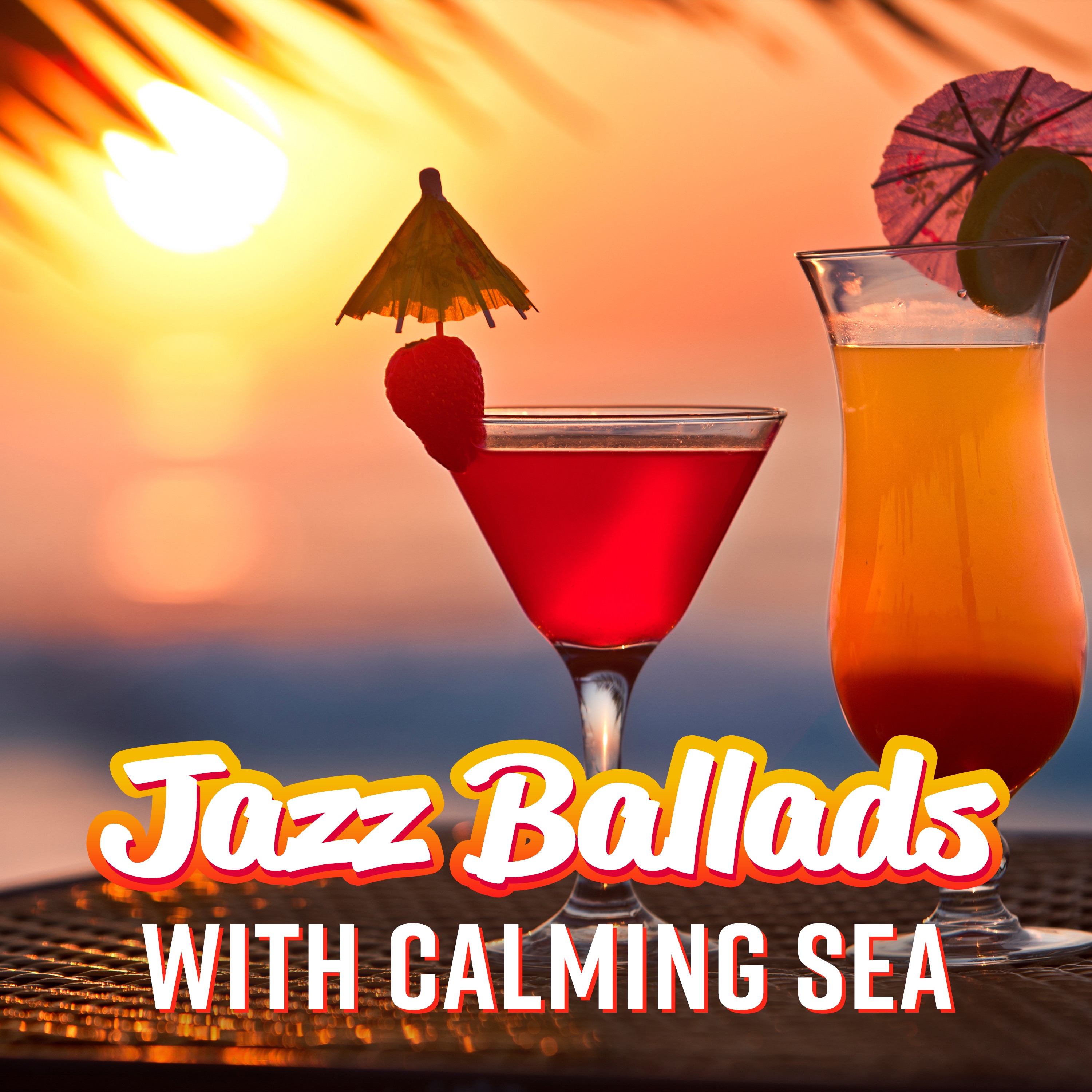 Jazz Ballads with Calming Sea: Summer Jazz Vibes, Chill Jazz Lounge, Relaxing Jazz Music album cover