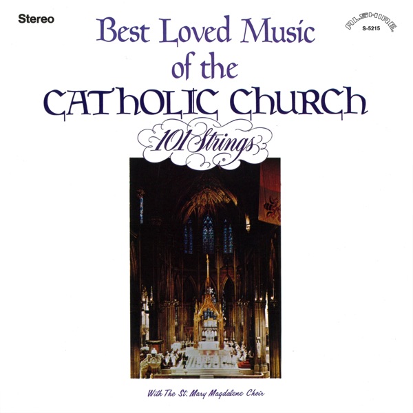 Best Loved Music of the Catholic Church (with the St. Mary Magdalene Choir) [2013-2021 Remaster from album cover