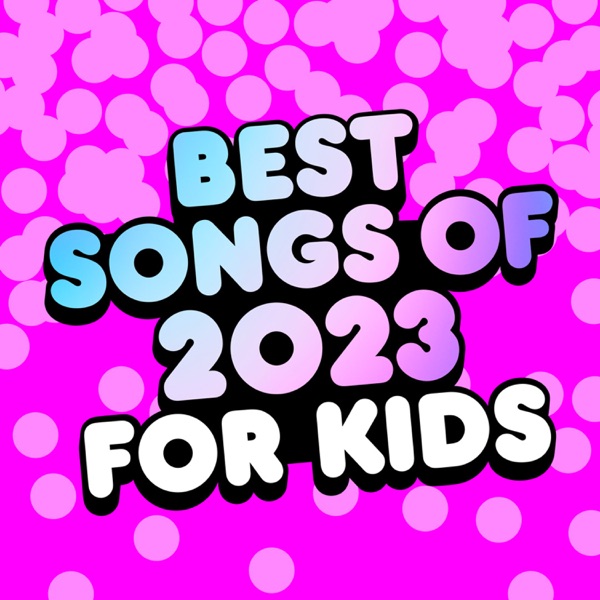 Best Songs of 2023 for Kids album cover