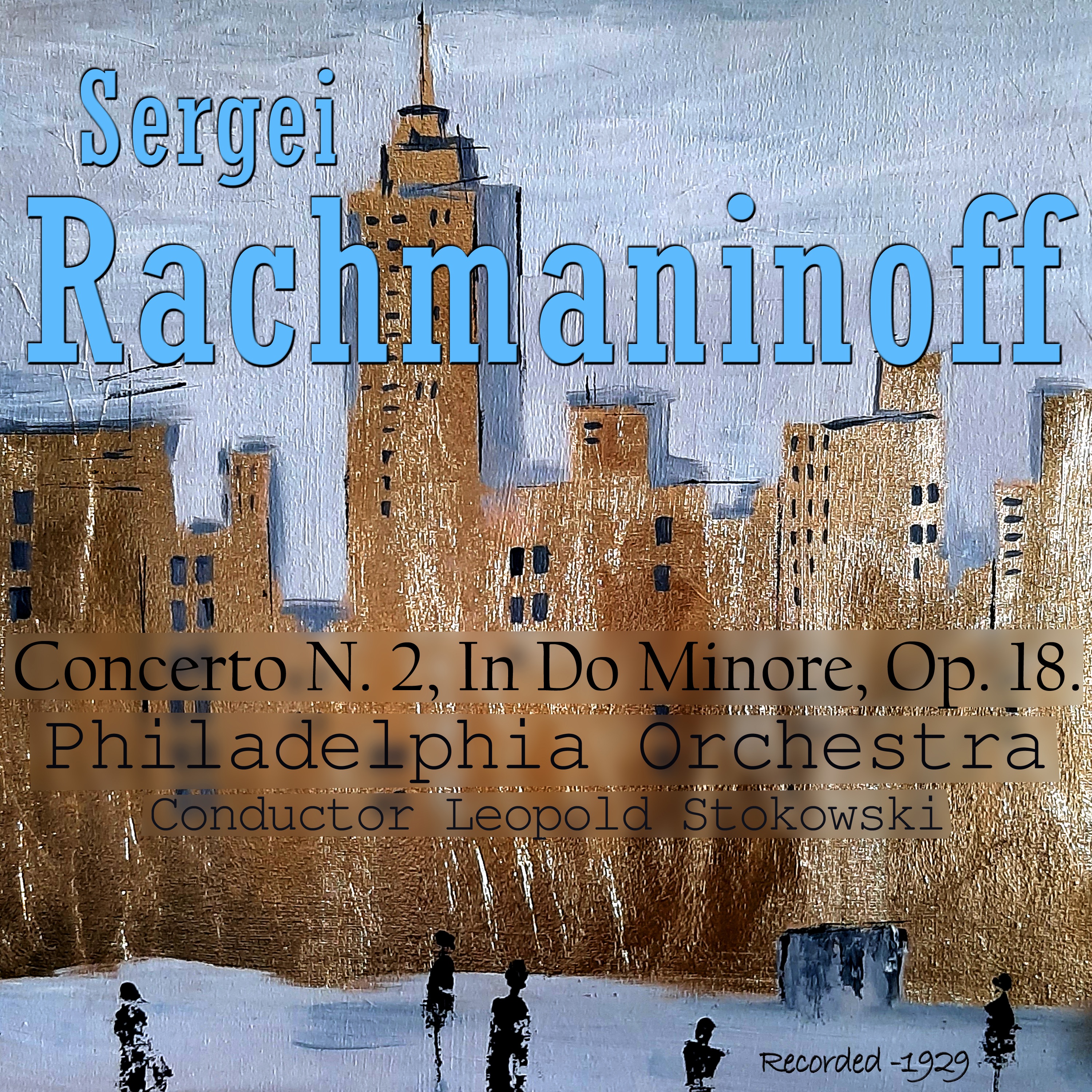 Rachmaninoff Sergei: Concerto N. 2, in Do Minore, Op. 18., Recorded 1929 . (feat. Philadelphia Orche album cover