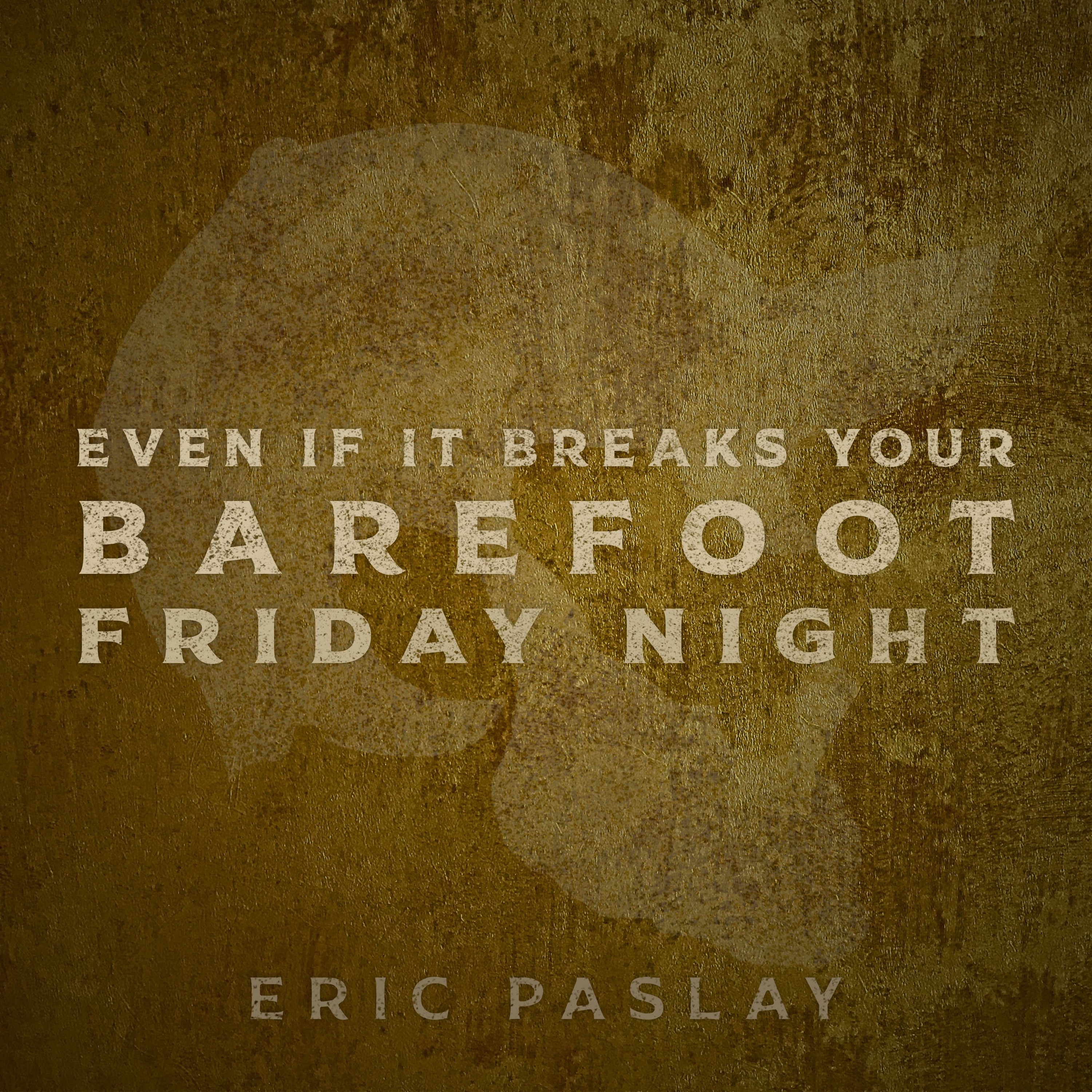 Even If It Breaks Your Barefoot Friday Night album cover