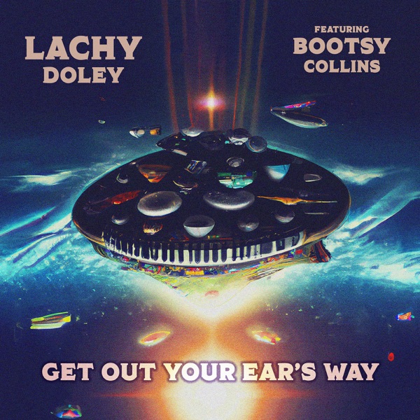 Get out Your Ear's Way - Single (feat. Bootsy Collins) - Single album cover