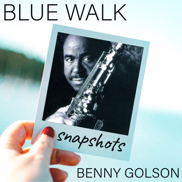 Blue Walk (feat. Geoff Keezer, Carl Allen & Dwayne Burno) [Snapshot - theme] - Single album cover