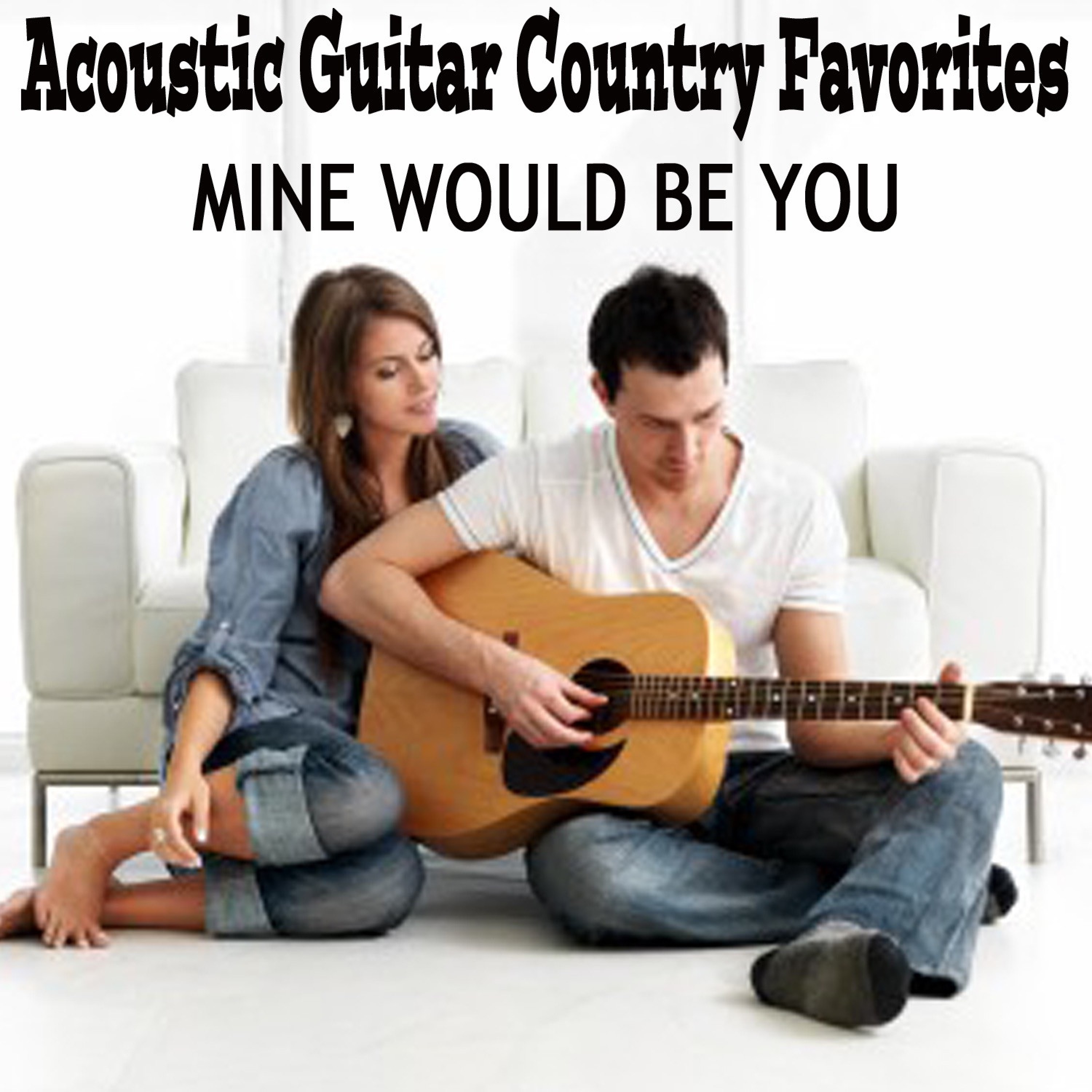 Acoustic Guitar Country Favorites: Mine Would Be You album cover