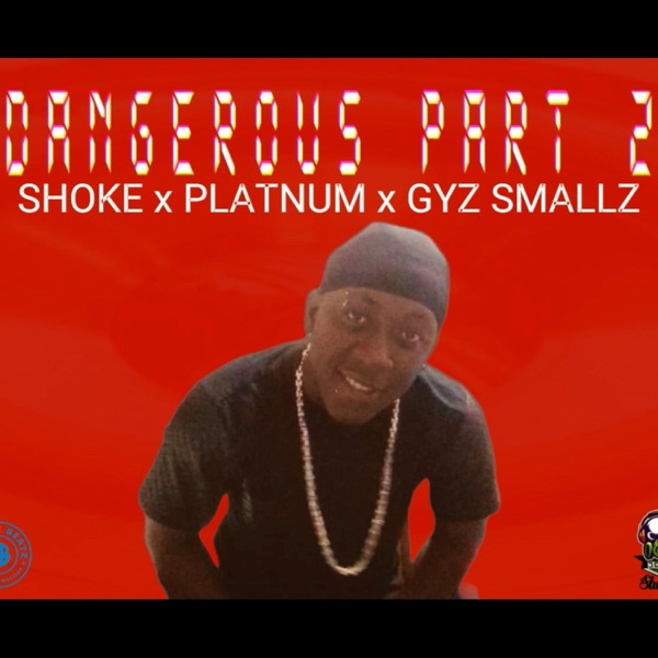 Dangerous Part 2 (feat. Shoke, Platnum & Gyaz Smallz) - Single album cover