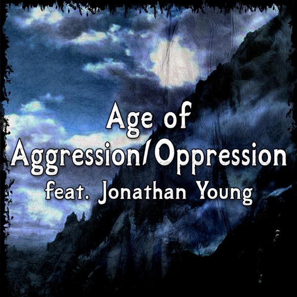 Age of Aggression & Oppression (feat. Jonathan Young) - Single album cover