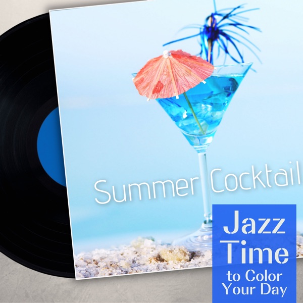 Summer Cocktail - Jazz Time to Color Your Day album cover